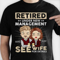 Retired Under New Management See Wife For Details - Gift For Couples, Personalized T-shirt