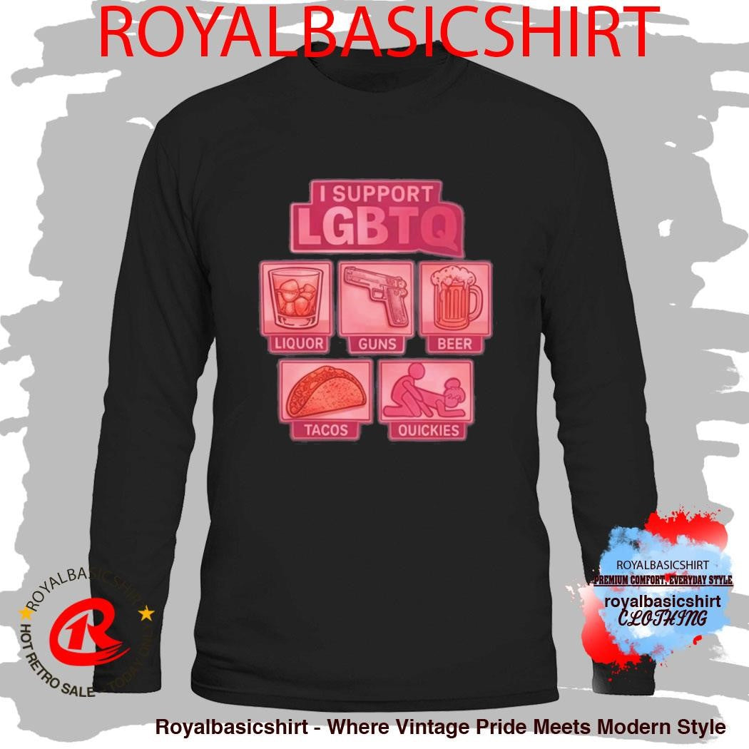 2026 I Support LGBTQ Liquor Guns Beer Tacos Quickies Shirt