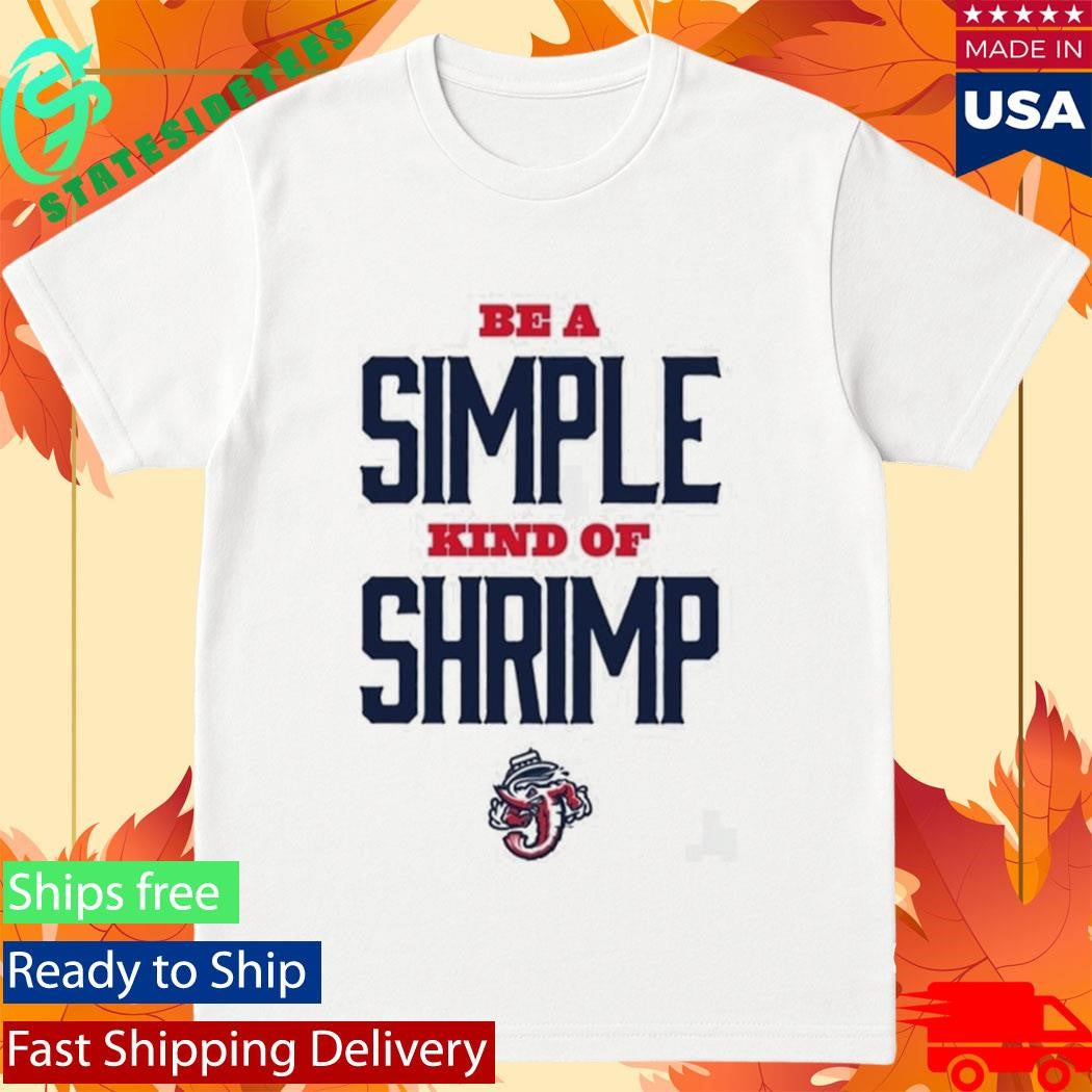 2026 Jacksonville Jumbo Shrimp Be a Simple Kind of Shrimp Shirt