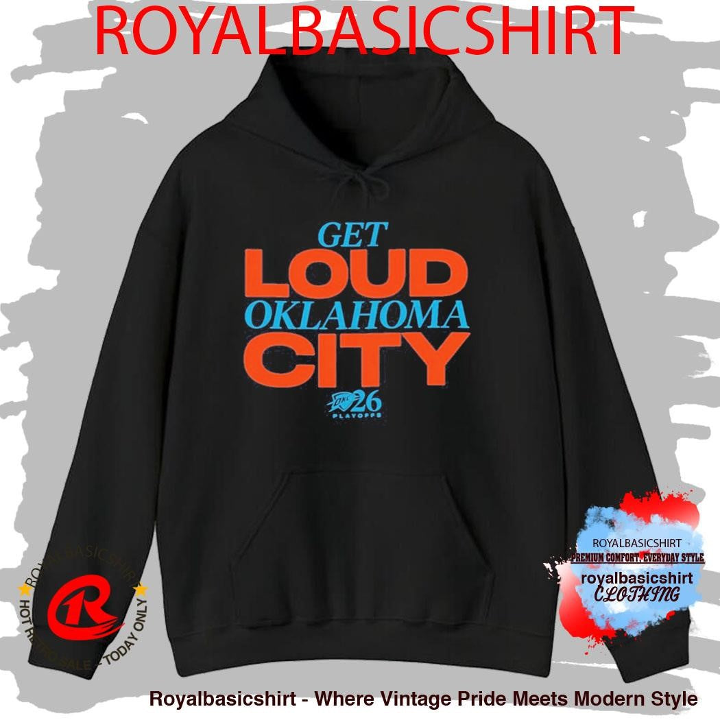 2026 Playoffs OKC Get Loud Oklahoma City Shirt