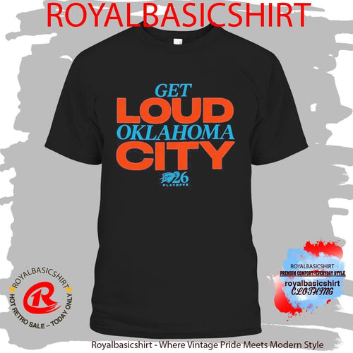 2026 Playoffs OKC Get Loud Oklahoma City Shirt