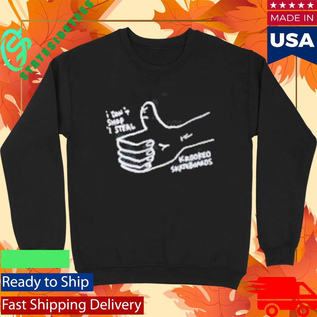 303 Boards I Don’t Shop I Steal Krooked Steal Shirt