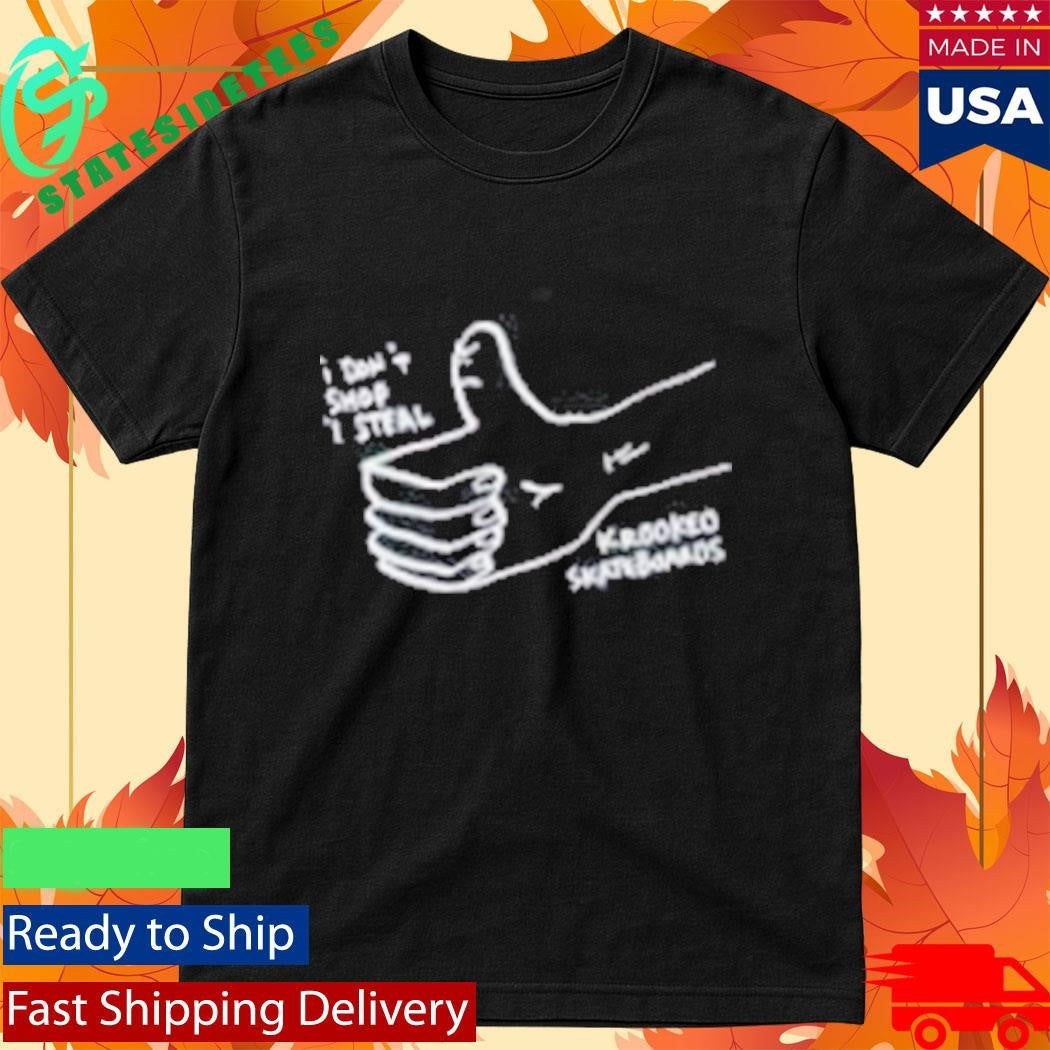 303 Boards I Don’t Shop I Steal Krooked Steal Shirt