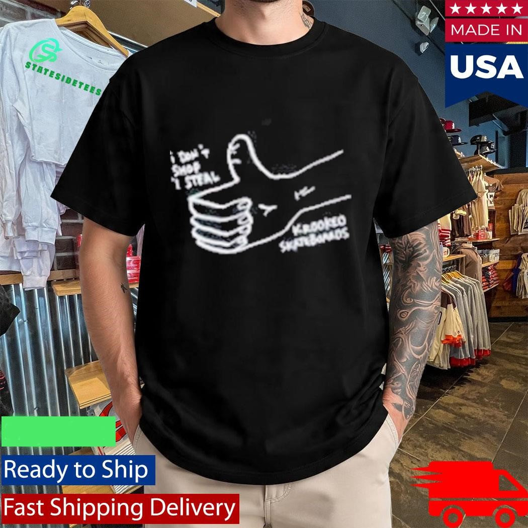 303 Boards I Don’t Shop I Steal Krooked Steal Shirt