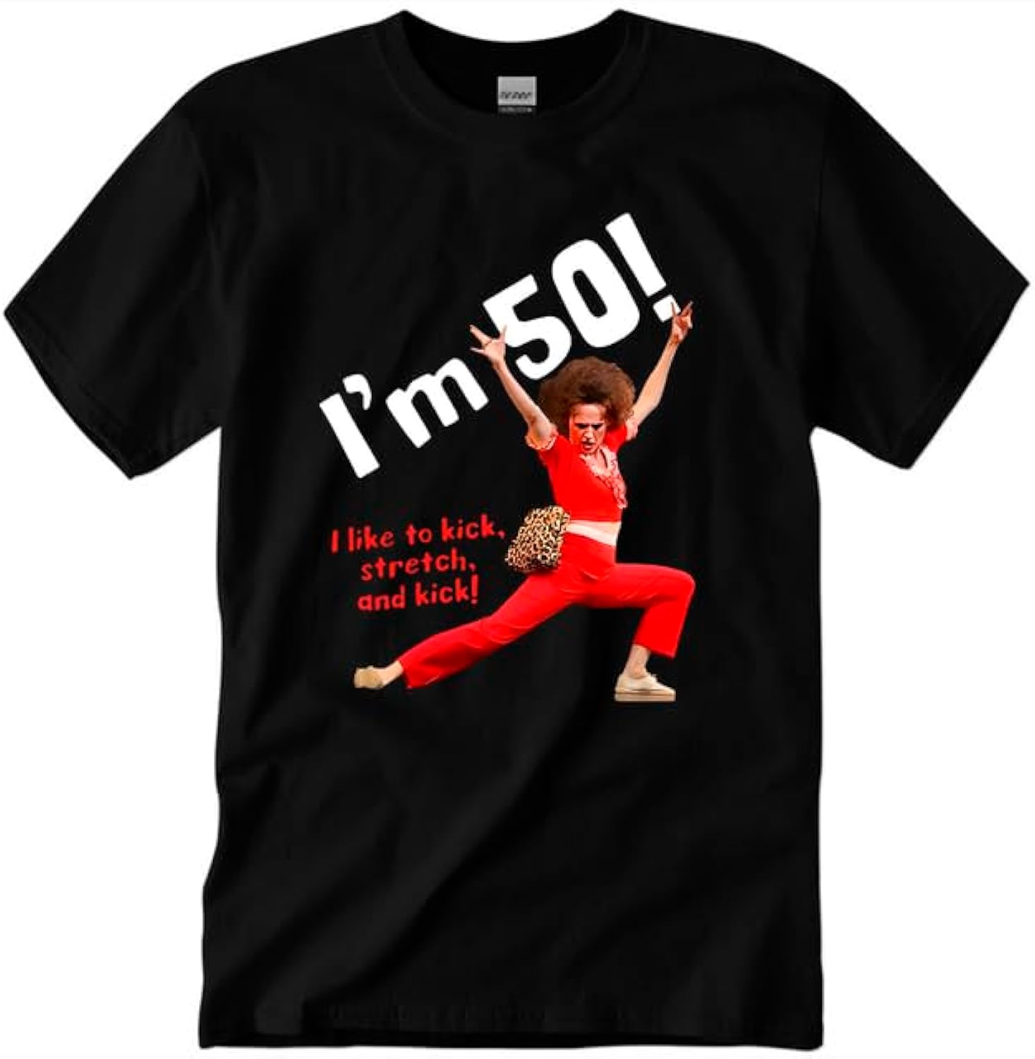 Sally Omalley I'm 50 T-Shirt I Like to Kick Stretch and Kick Shirt Unisex Crewneck Short Sleeve Casual Graphic Tee