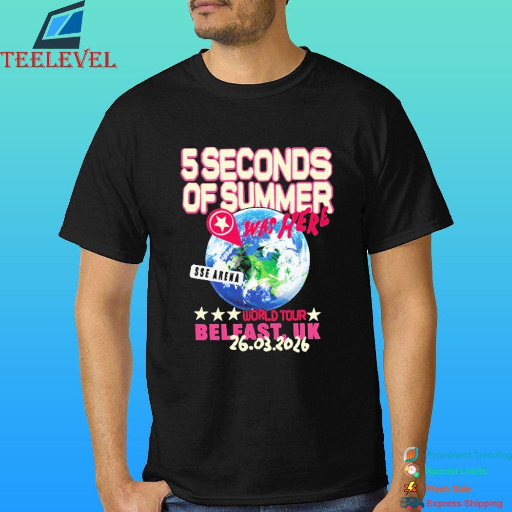 5 Seconds Of Summer Was Here Sse Arena World Tour Belfast Uk 26 03 2026 Shirt