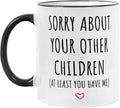 Fatbaby Funny Coffee Mug Gifts For Dad Mom,Sorry About Your Other Children Mug,Mother’s Day Father’s Day Christmas Birthday Gifts for Mom Dad from Daughter Son 11oz Tea Cup