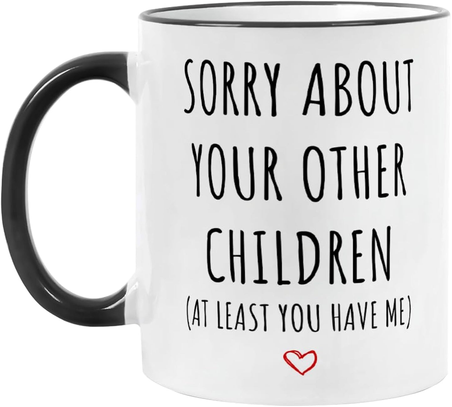 Fatbaby Funny Coffee Mug Gifts For Dad Mom,Sorry About Your Other Children Mug,Mother’s Day Father’s Day Christmas Birthday Gifts for Mom Dad from Daughter Son 11oz Tea Cup