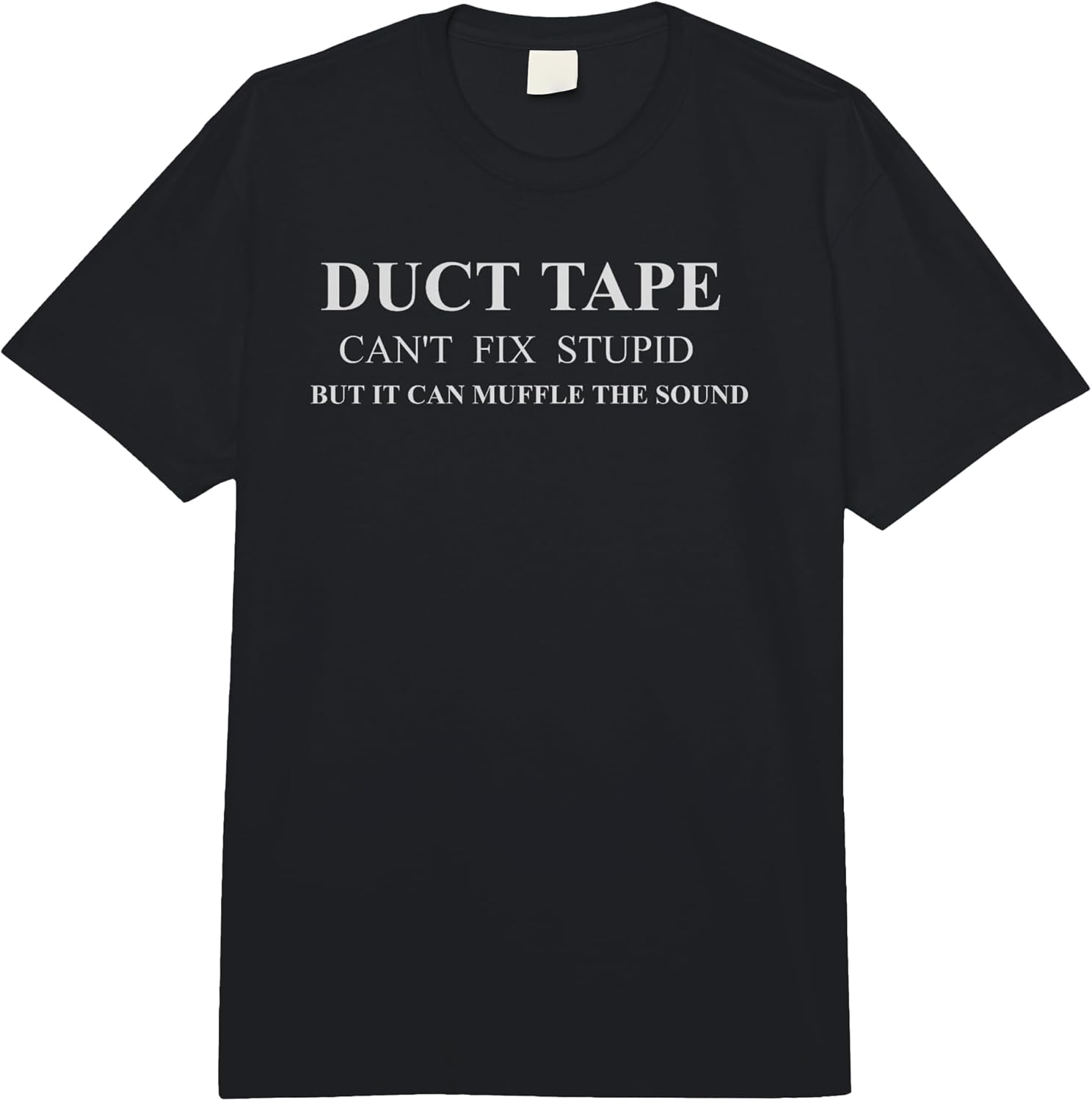 Duct Tape Can't Fix Stupid Humor Quote Merch