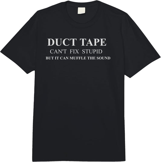 Duct Tape Can't Fix Stupid Humor Quote Merch