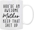Gifts for Mom Coffee Mug 11 oz - You’re An Awesome MOTHER Keep That Up, Funny Coffee Mug from Daughter, Son, Husband to Wife, Family, Friends, First Moms, Mug in Decorative Gift Box with Foam
