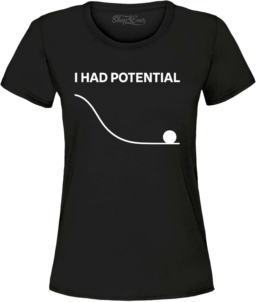I Had Potential Motivational Humor Physics Joke Women's T-Shirt