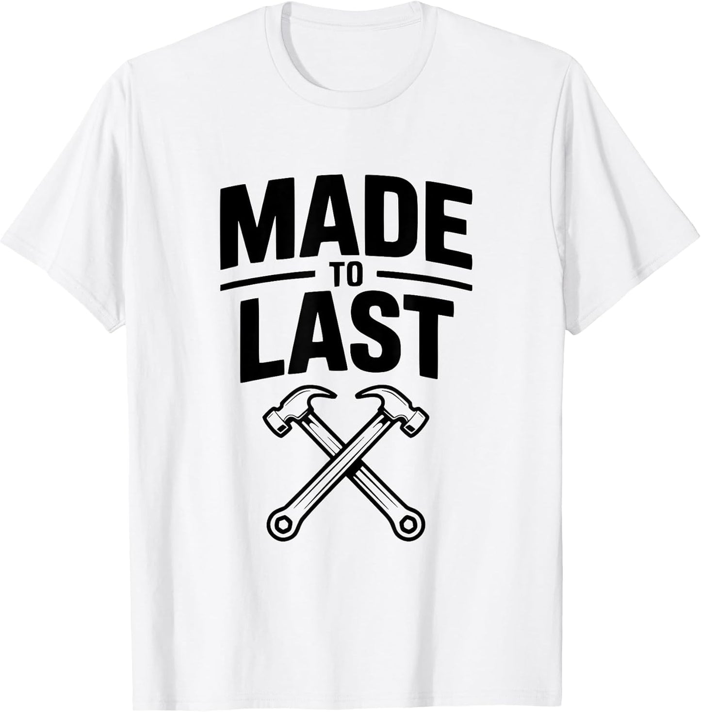 Made to Last Construction Worker Humor T-Shirt