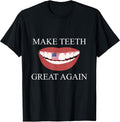 Funny Dentist Make Teeth Great Again Dental Assistant Design T-Shirt