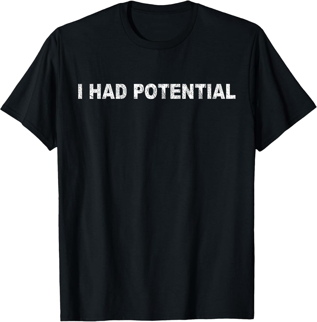 Funny I Had Potential Tee