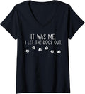 Womens It Was Me I Let The Dogs Out Pet Dog Lover Funny V-Neck T-Shirt