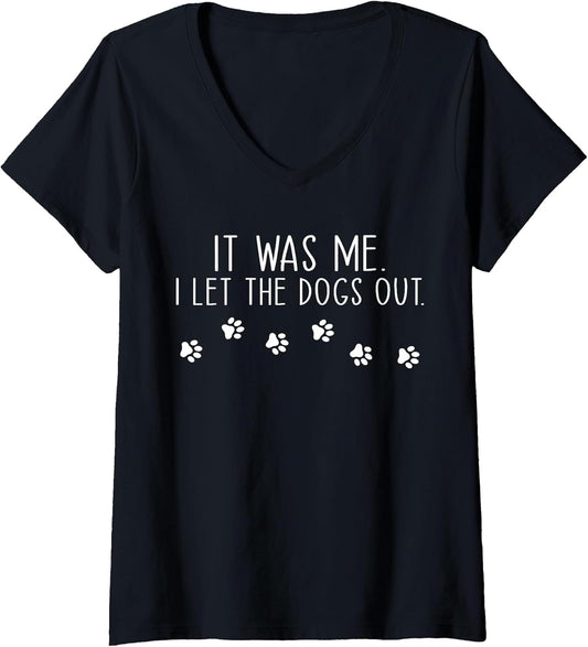 Womens It Was Me I Let The Dogs Out Pet Dog Lover Funny V-Neck T-Shirt