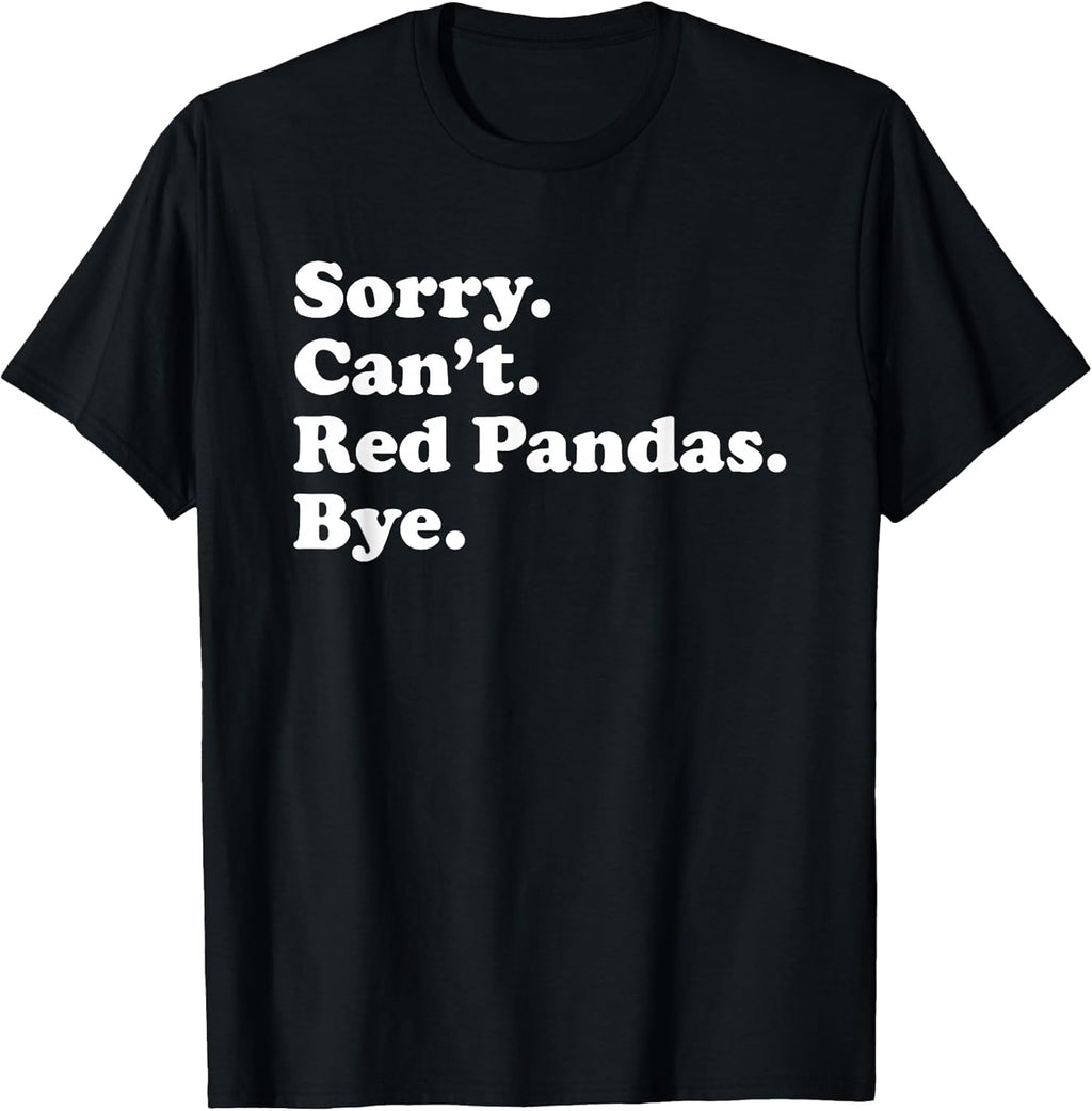 Funny Sorry Can't Red Pandas Bye Gift
