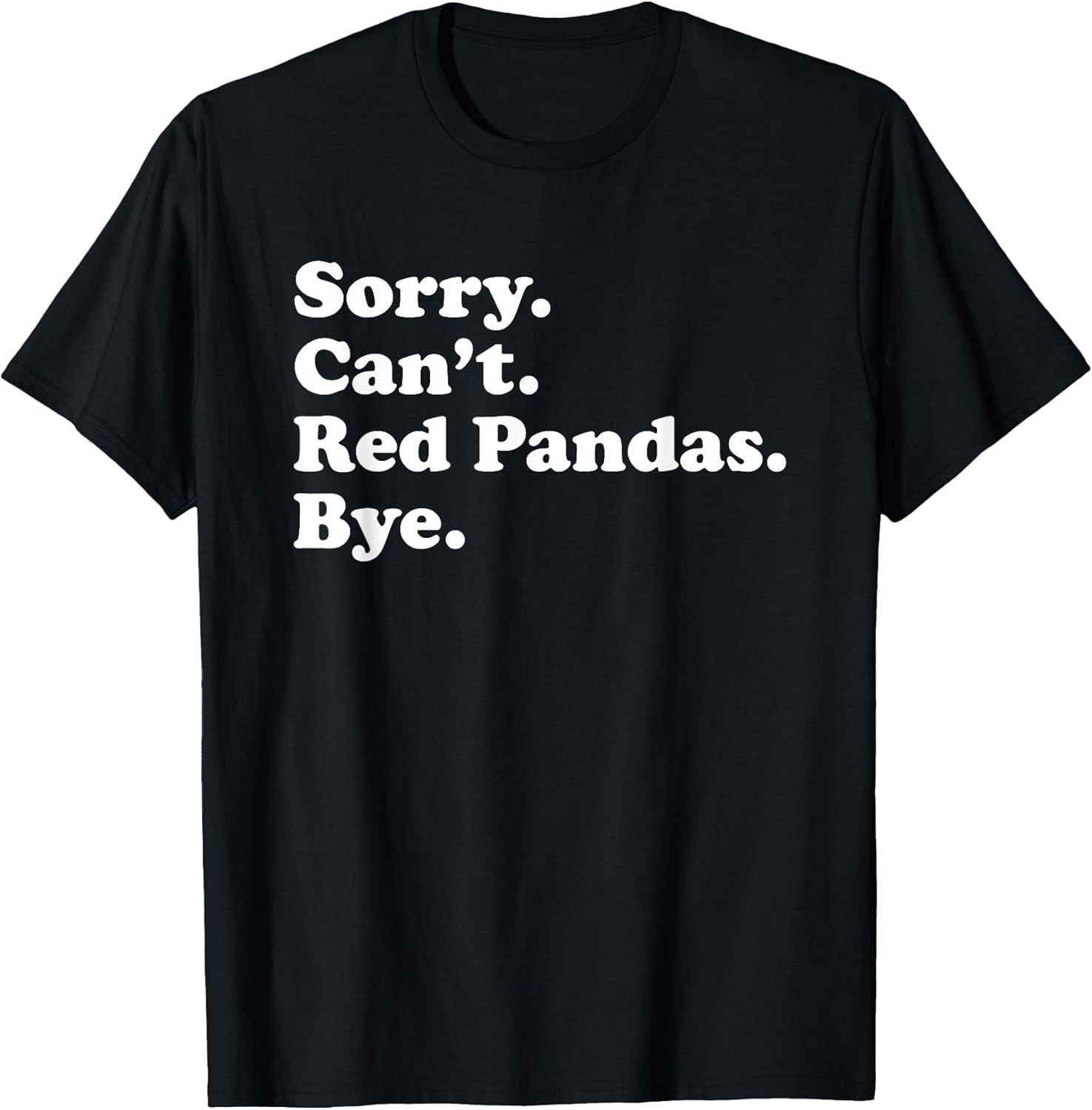 Funny Sorry Can't Red Pandas Bye Gift