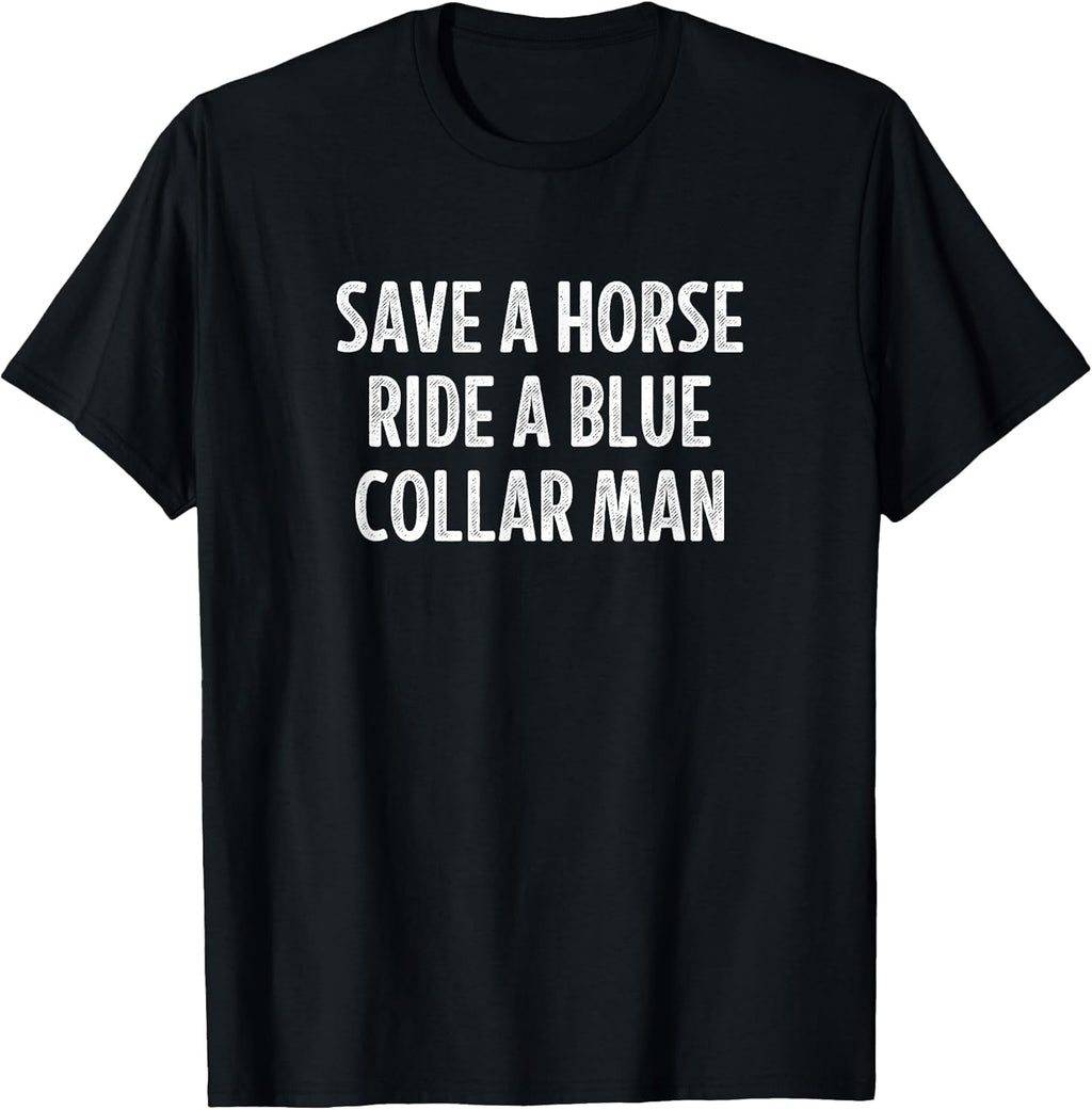 Save A Horse Ride A Blue Collar Man -