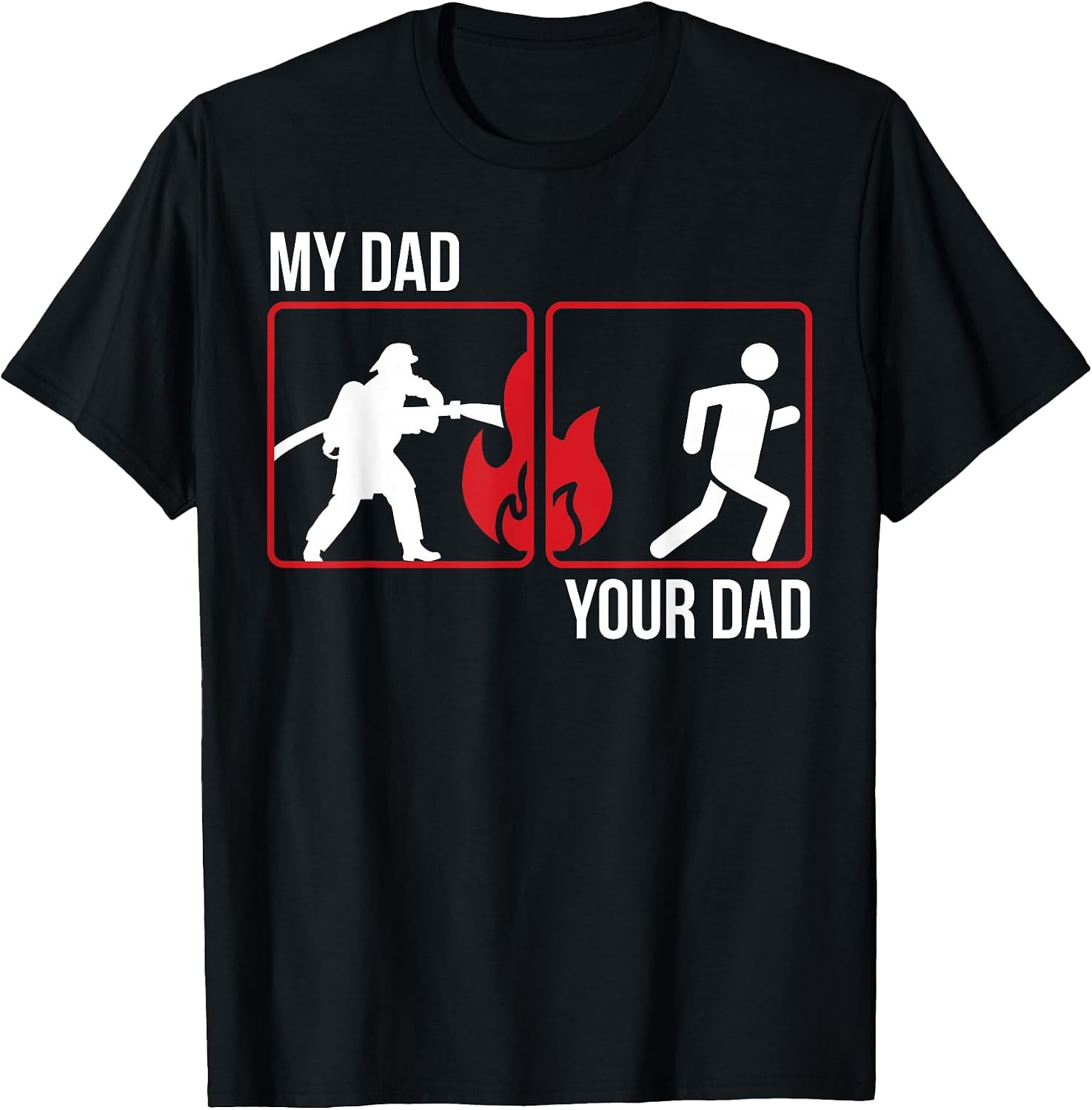 My Dad Your Dad Firefighter Son Fireman Daughter T-Shirt