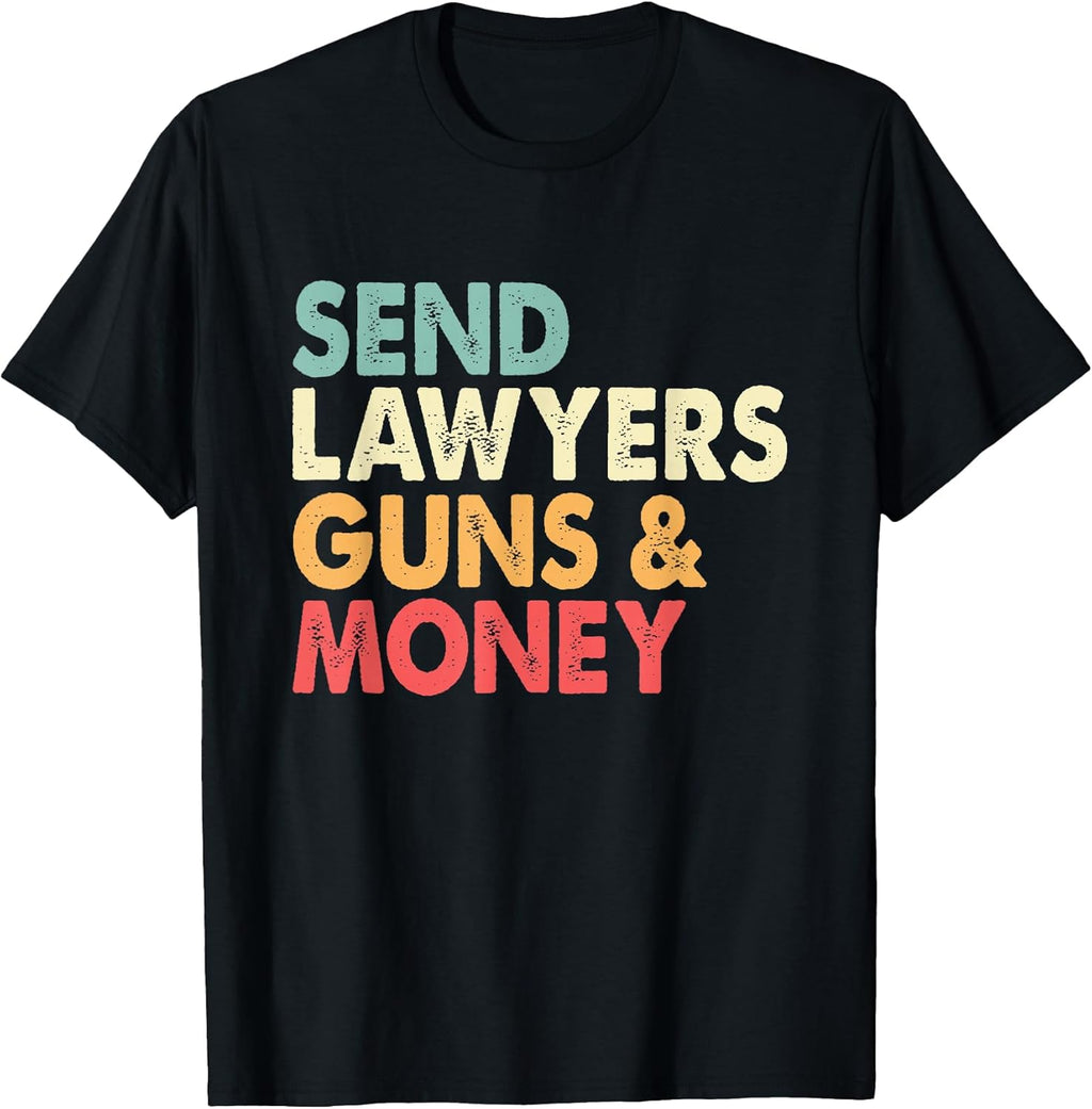 Send Lawyers Guns And Money Gifts & Apparel