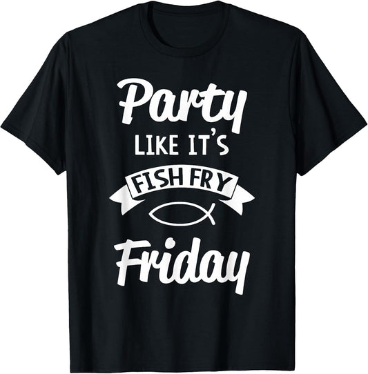 Party Like Its Fish Fry Friday Seafood Lover
