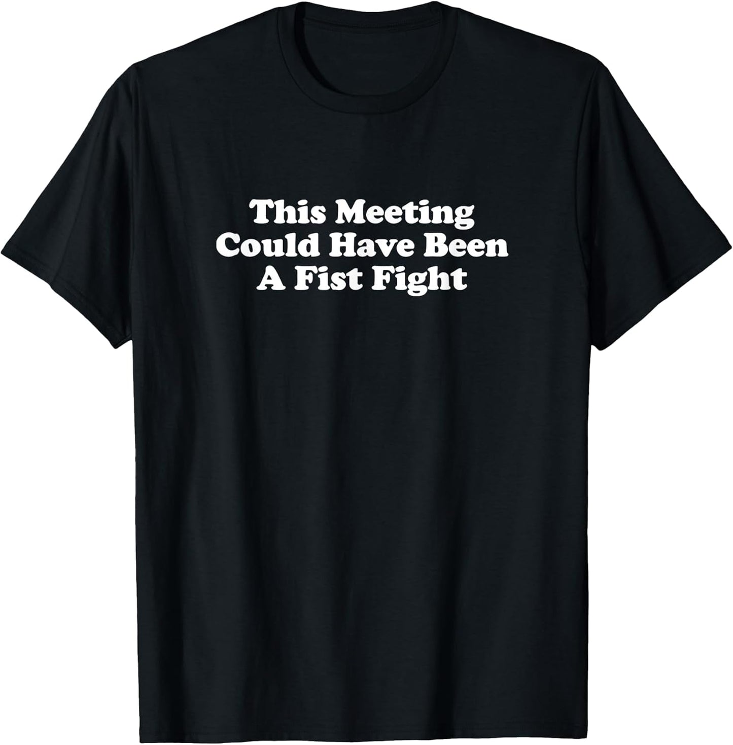 This Meeting Could Have Been A Fist Fight Funny