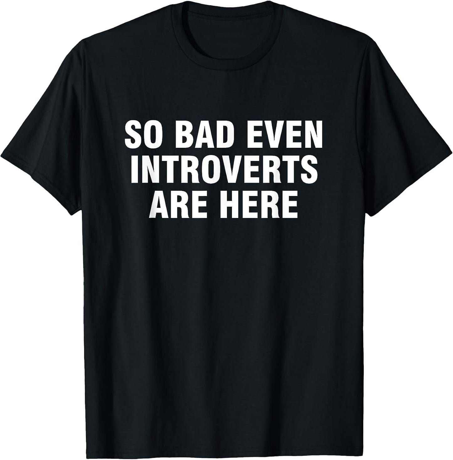 So Bad Even Introverts Are Here