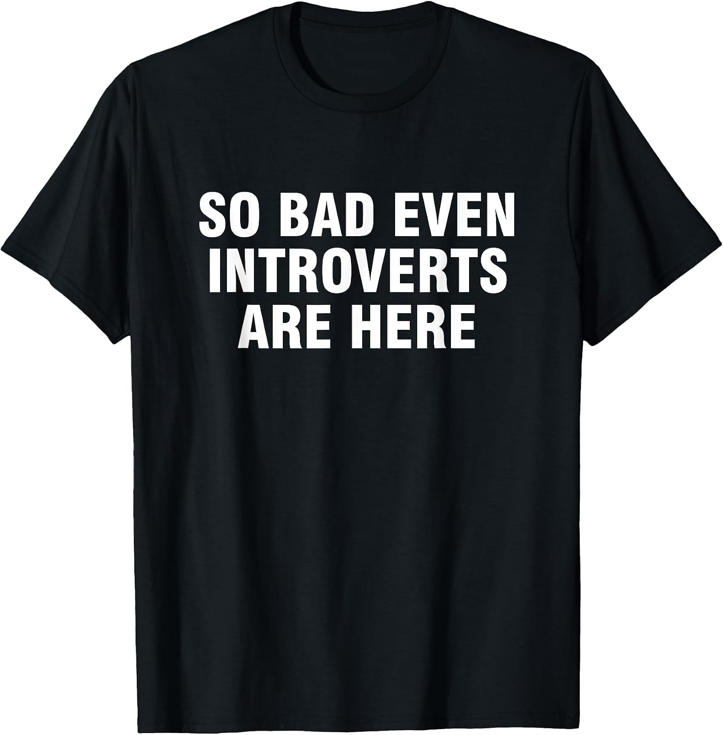 So Bad Even Introverts Are Here