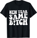 New Year Same Bitch shirt