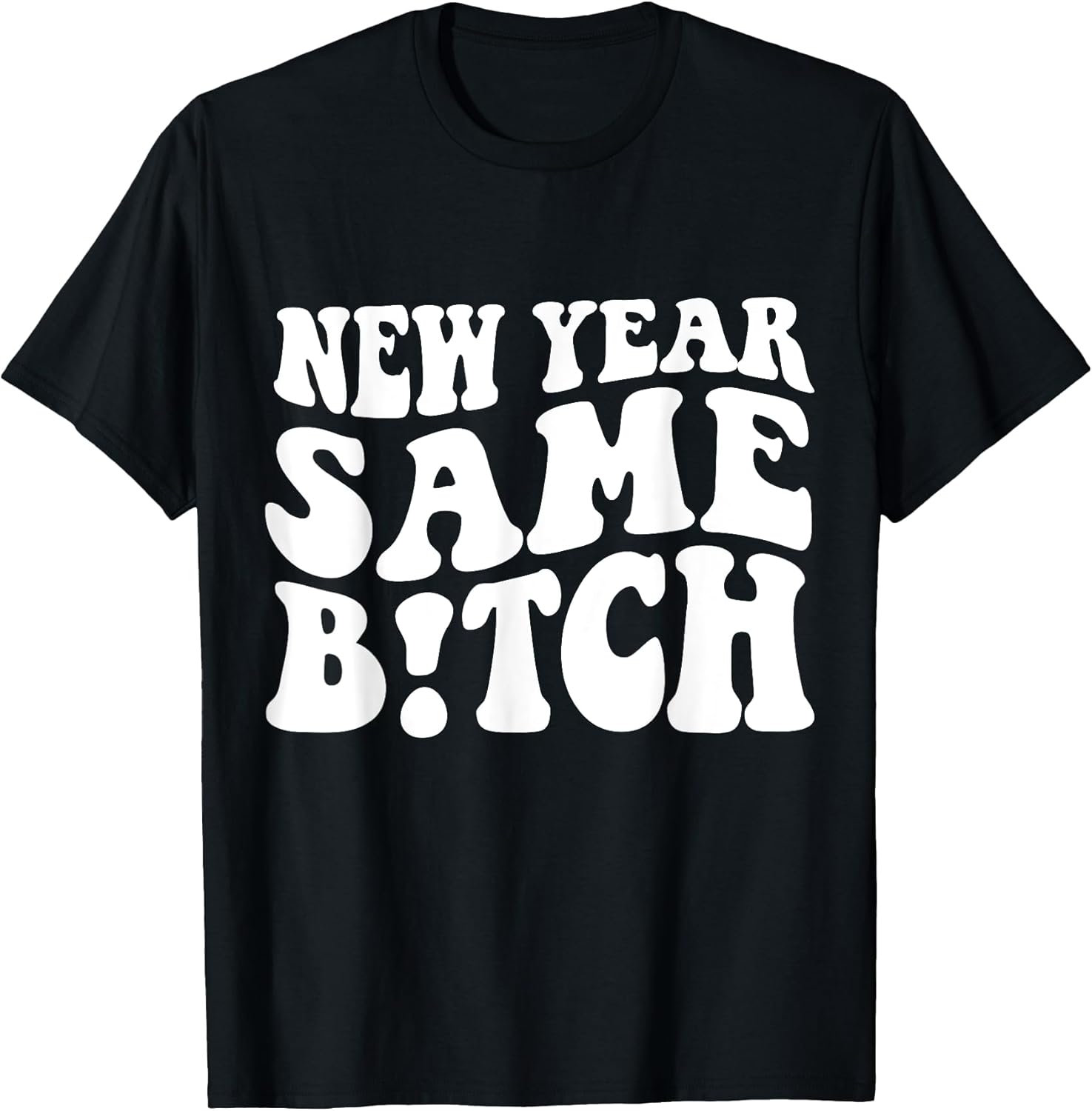 New Year Same Bitch shirt