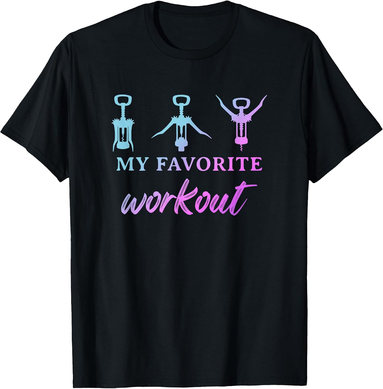 My Favorite Workout Corkscrews Wine Drinking Party