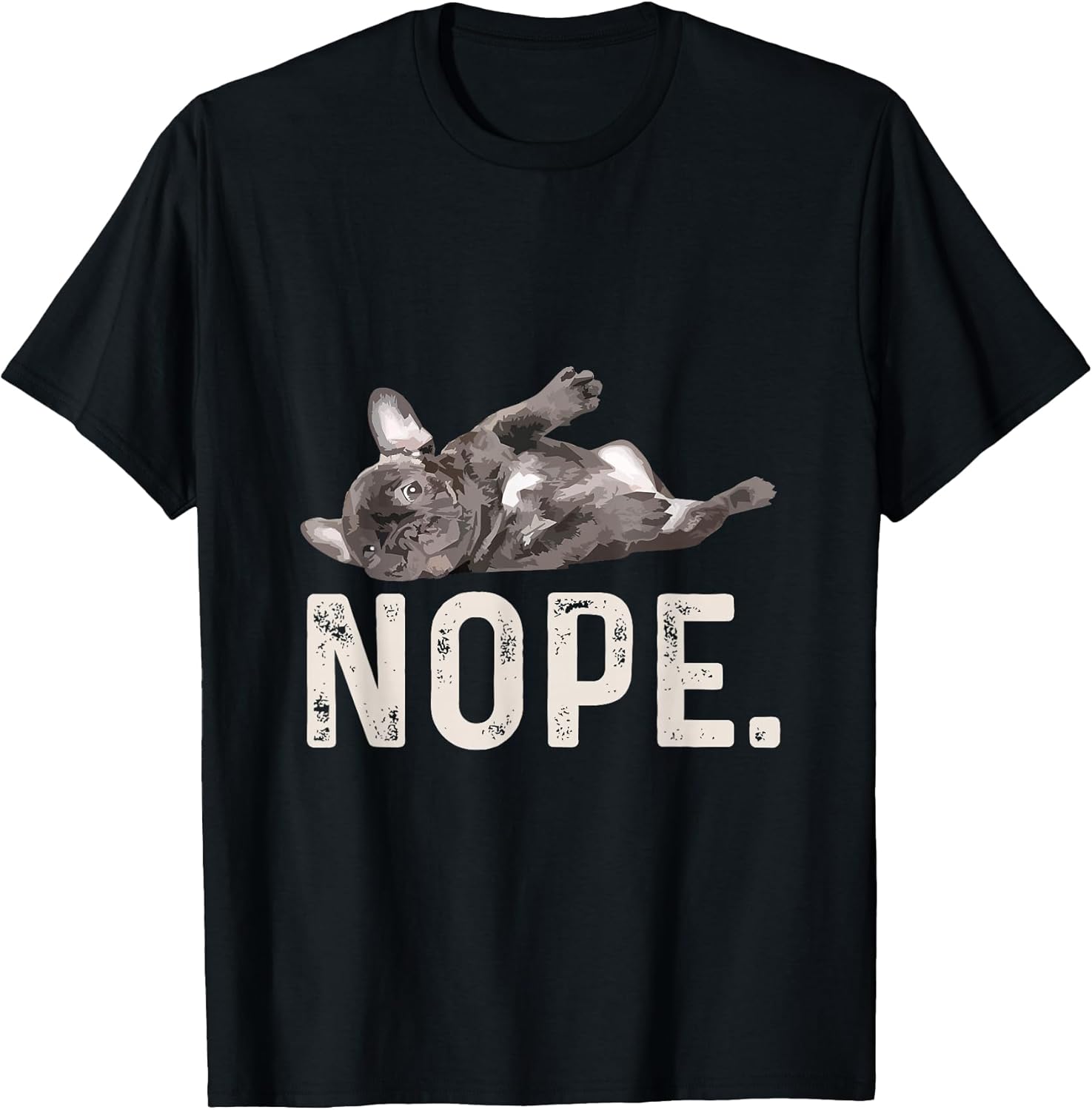 Nope Lazy French Bulldog Dog Lover Gift T-Shirt T-Shirt