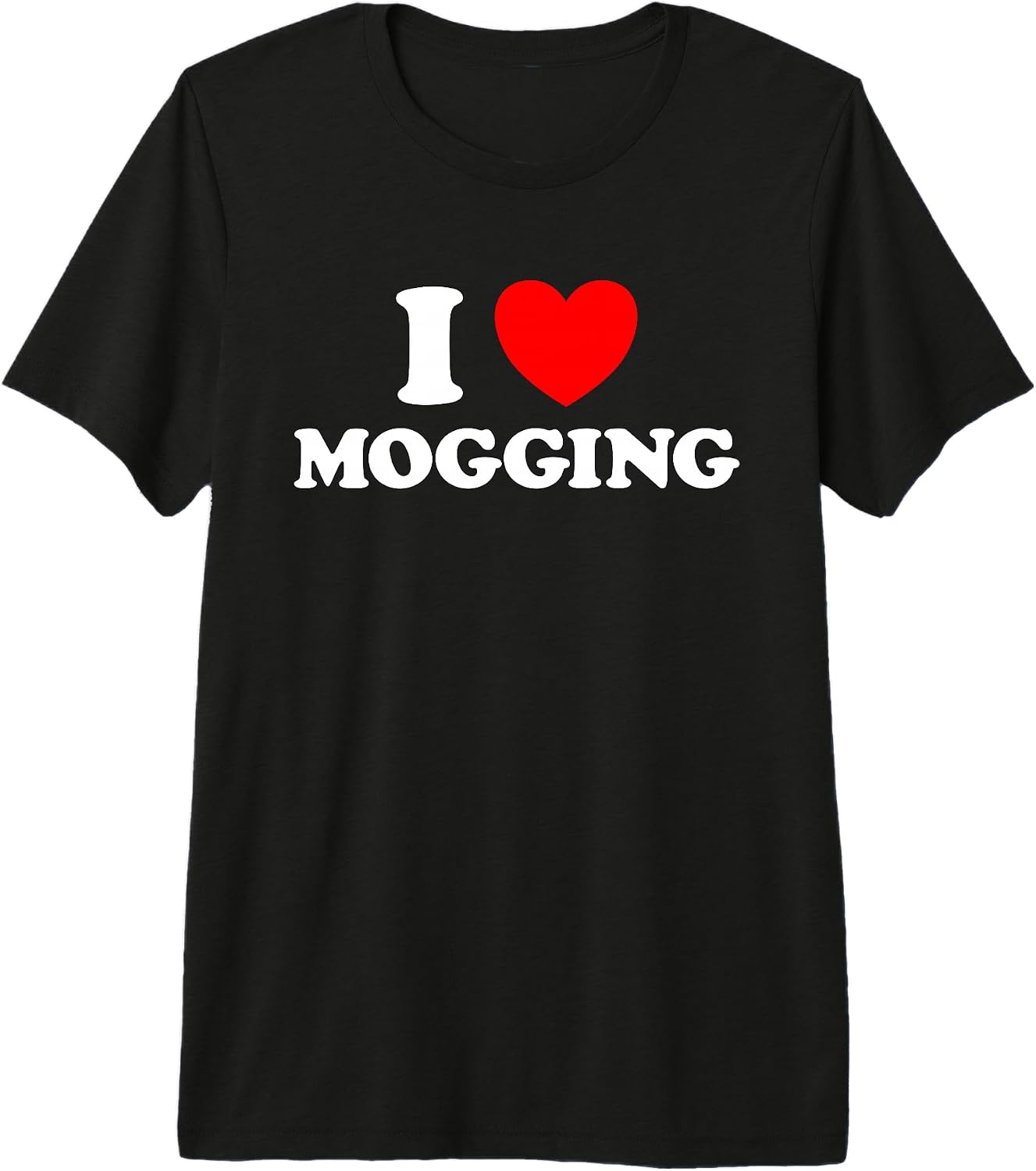 I Love Mogging