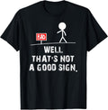 Well That's not a good sign Shirts