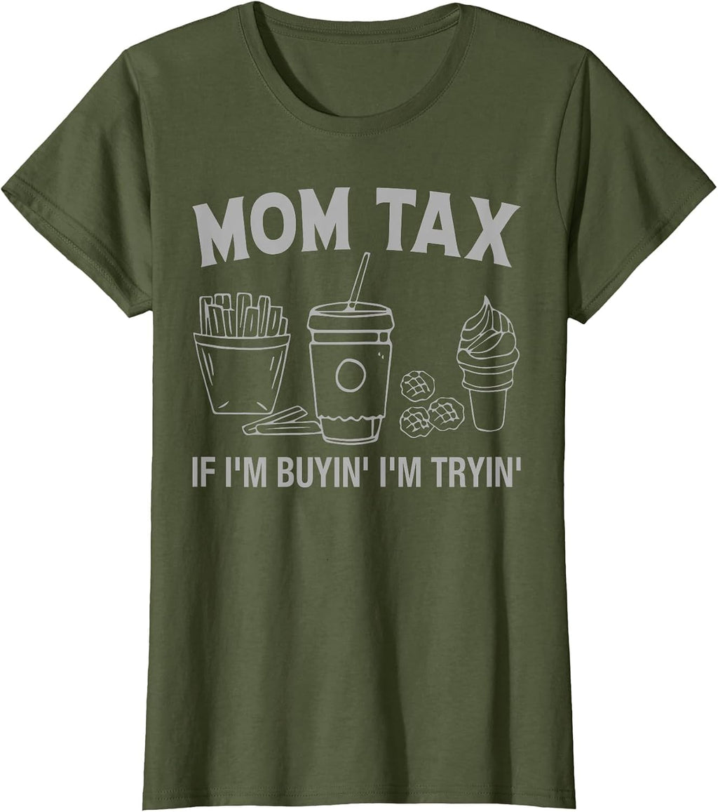 Vintage Mom Tax If I’m Buyin’ I’m Tryin’