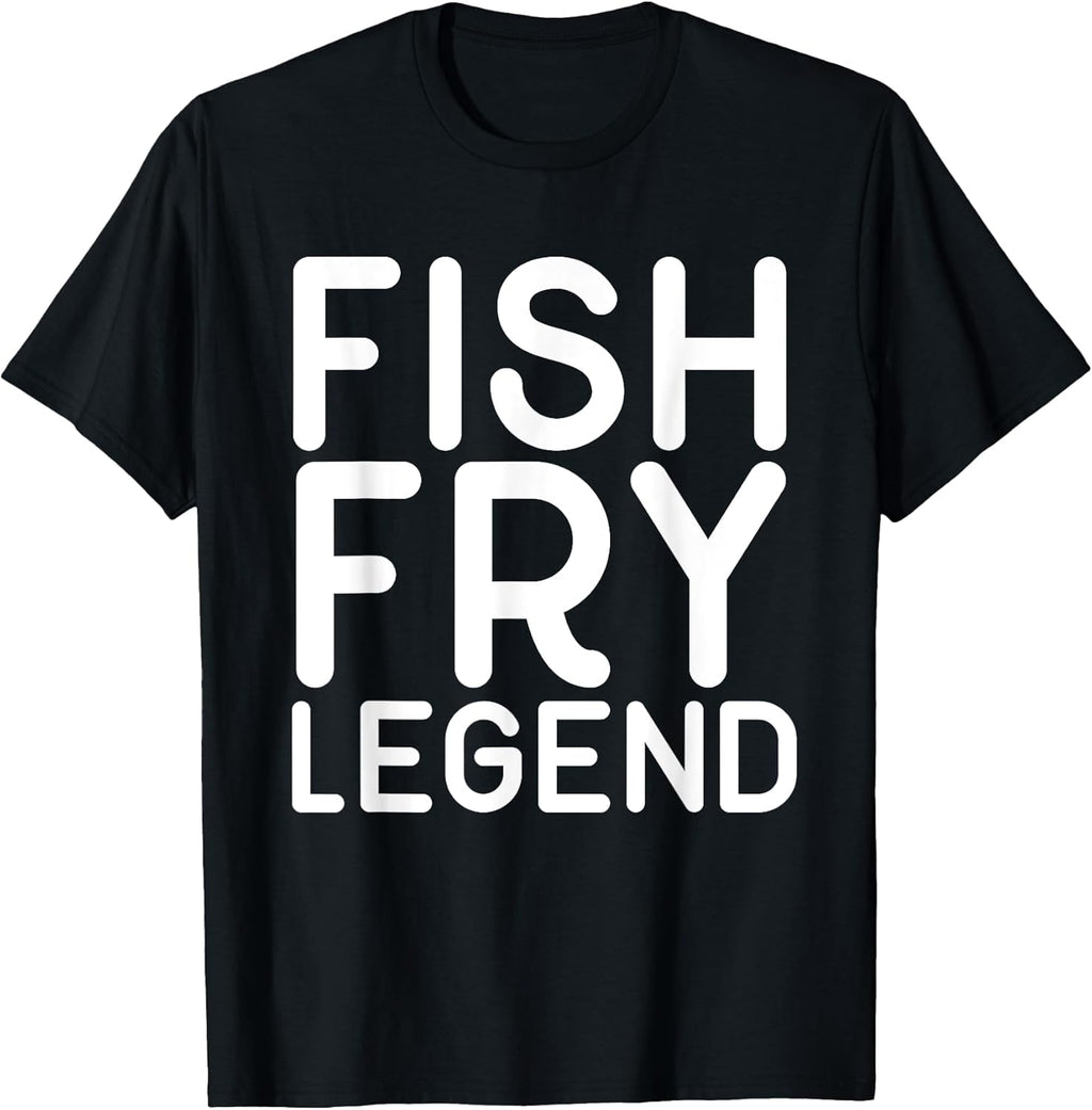 Funny Fish Fry Legend Foodie T Shirts