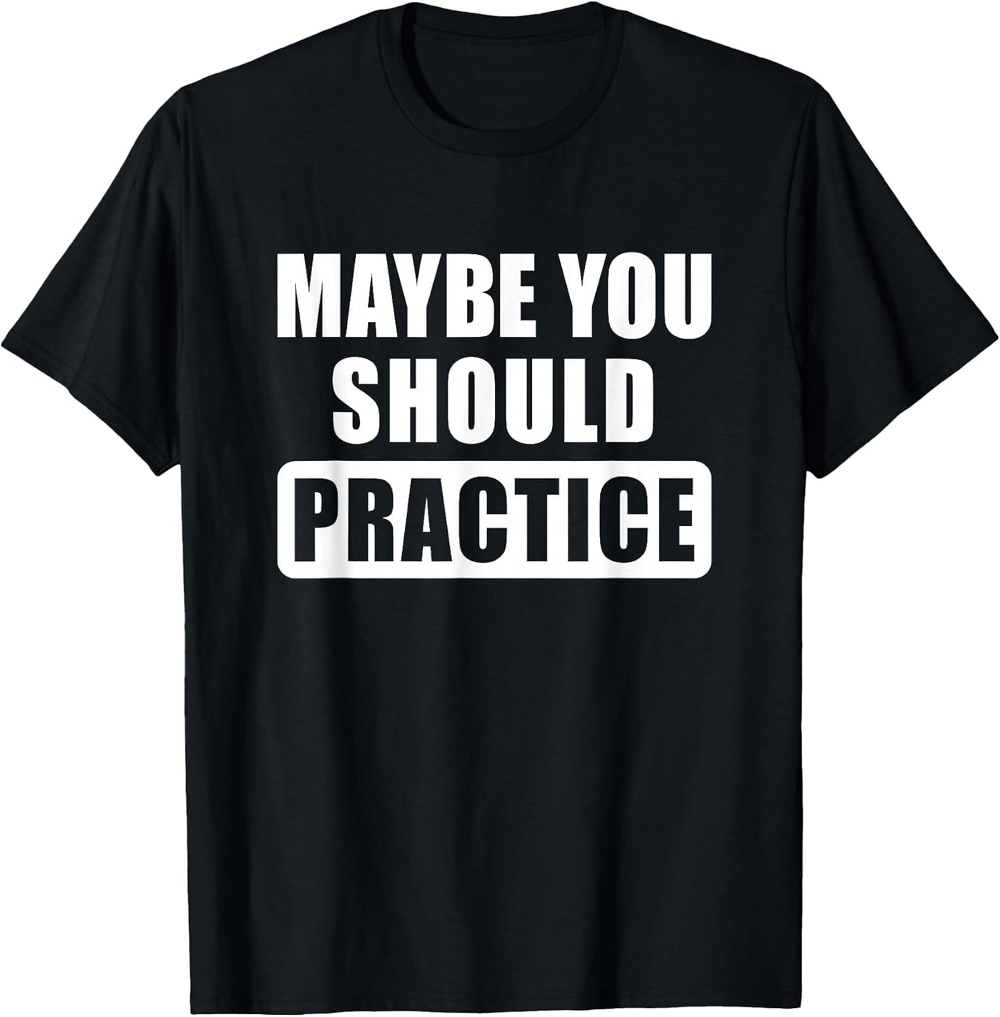 Maybe You Should Practice Funny Music Teacher