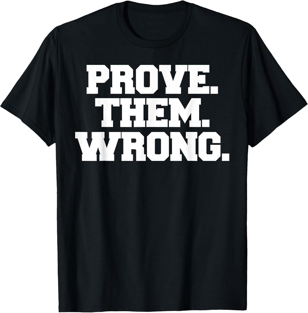 Prove Them Wrong Athlete Sport Gym Motivation t-Shirt T-Shirt