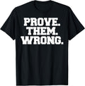 Prove Them Wrong Athlete Sport Gym Motivation t-Shirt T-Shirt