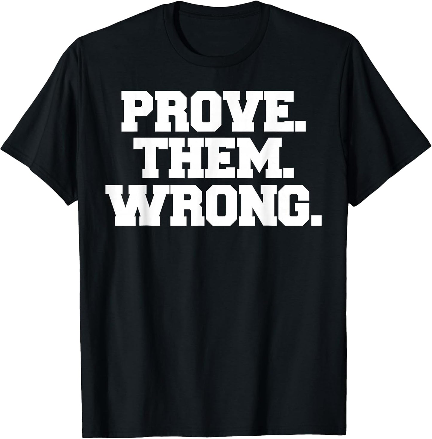 Prove Them Wrong Athlete Sport Gym Motivation t-Shirt T-Shirt