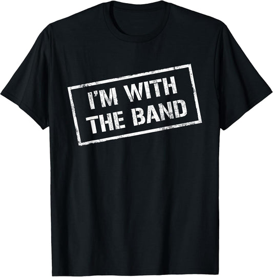 I'm with The Band Tshirt - Rock Concert Shirt - Music Band T-Shirt