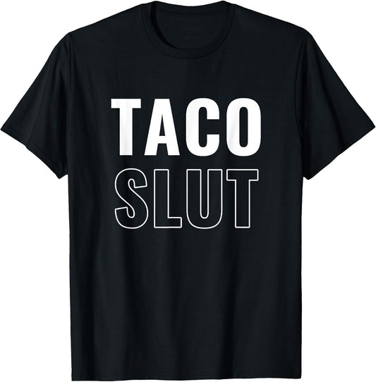 Taco Slut Funny Taco Lover Funny Taco
