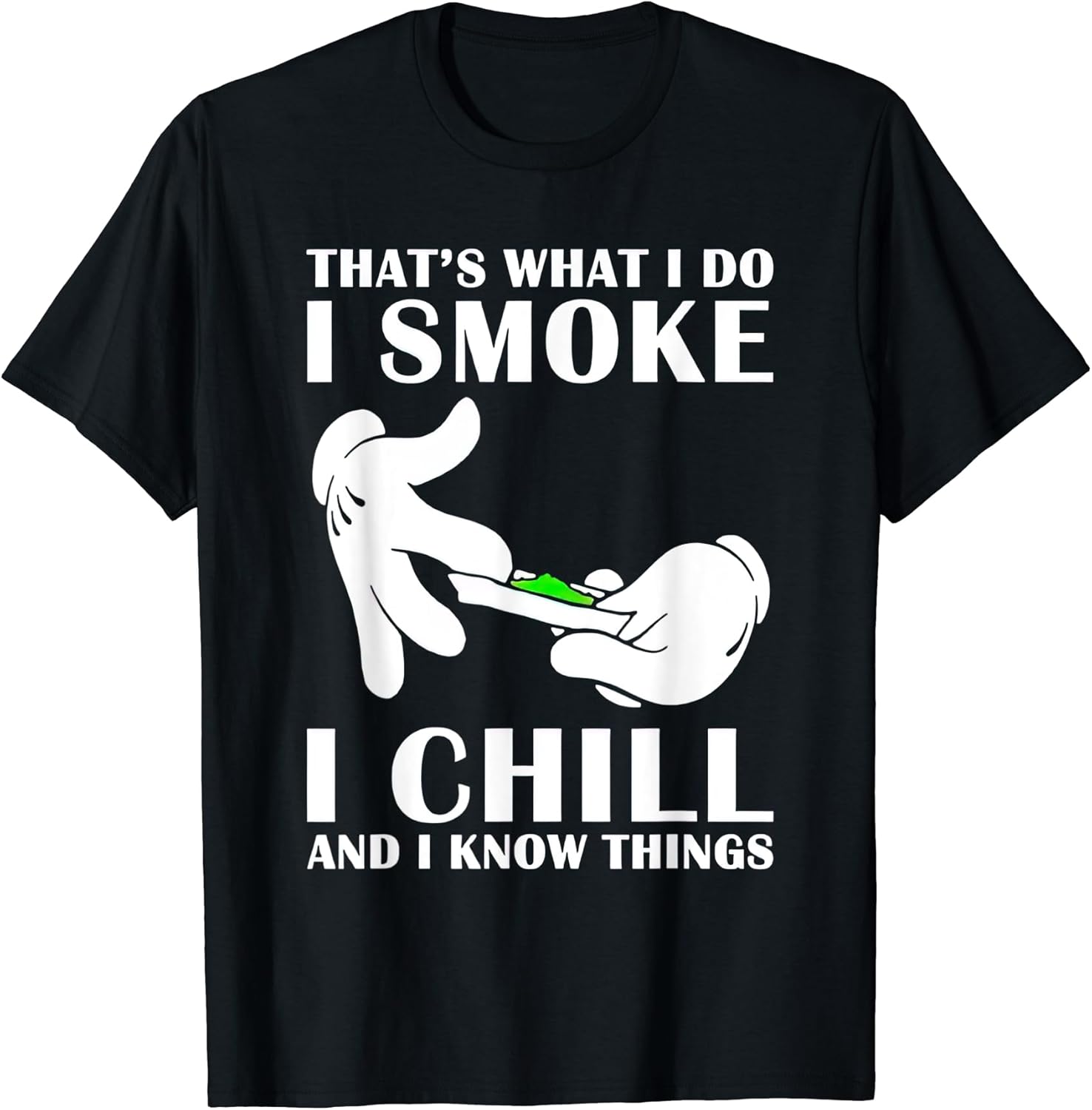 That’s What I Do I Smoke I Chill And I Know Tees