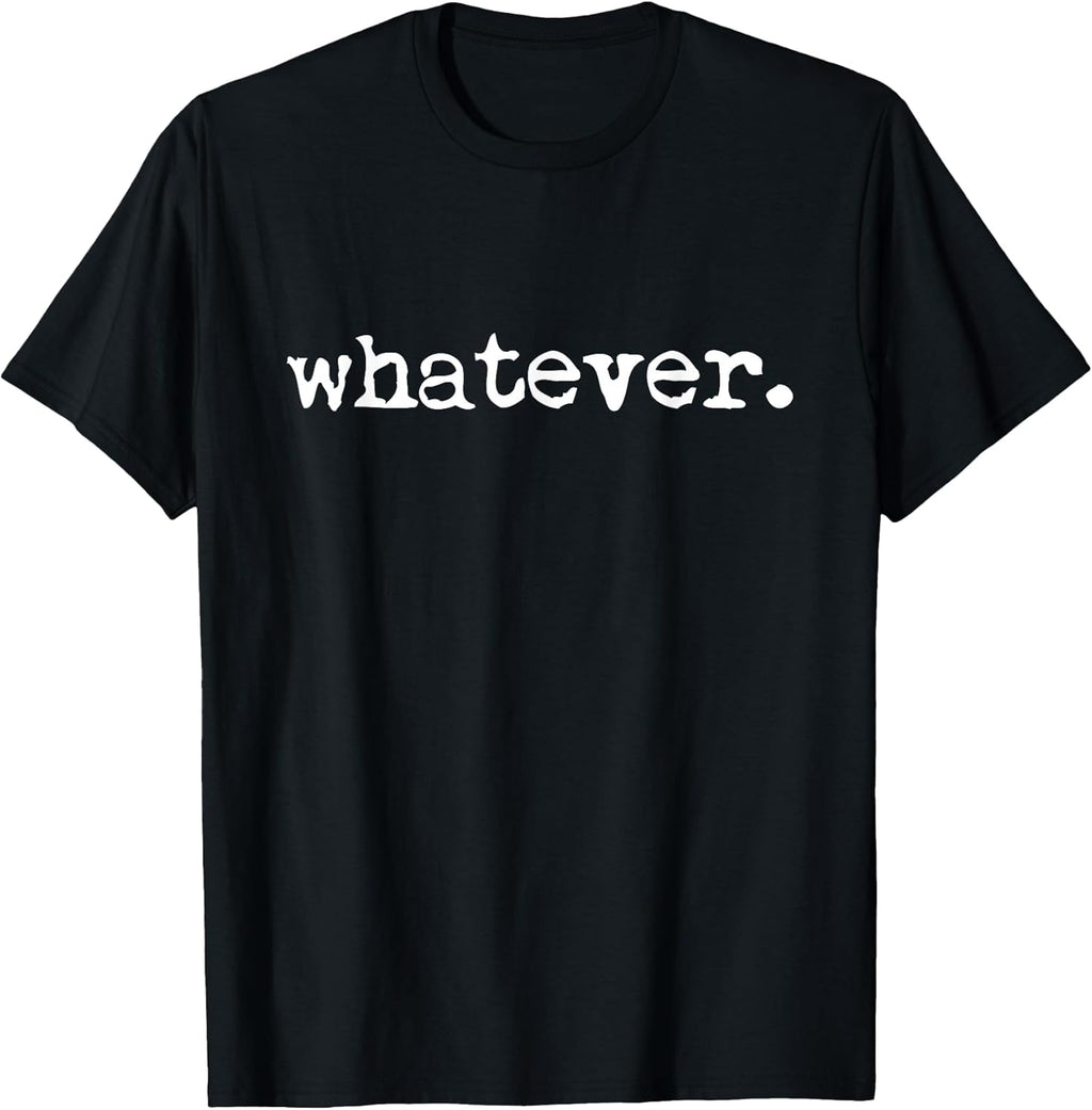 Whatever Sarcasm Sarcastic Funny T-Shirt