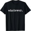 Whatever Sarcasm Sarcastic Funny T-Shirt