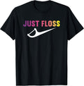 Just Floss - Dental Hygienist Or Dental Office Gift T-Shirt