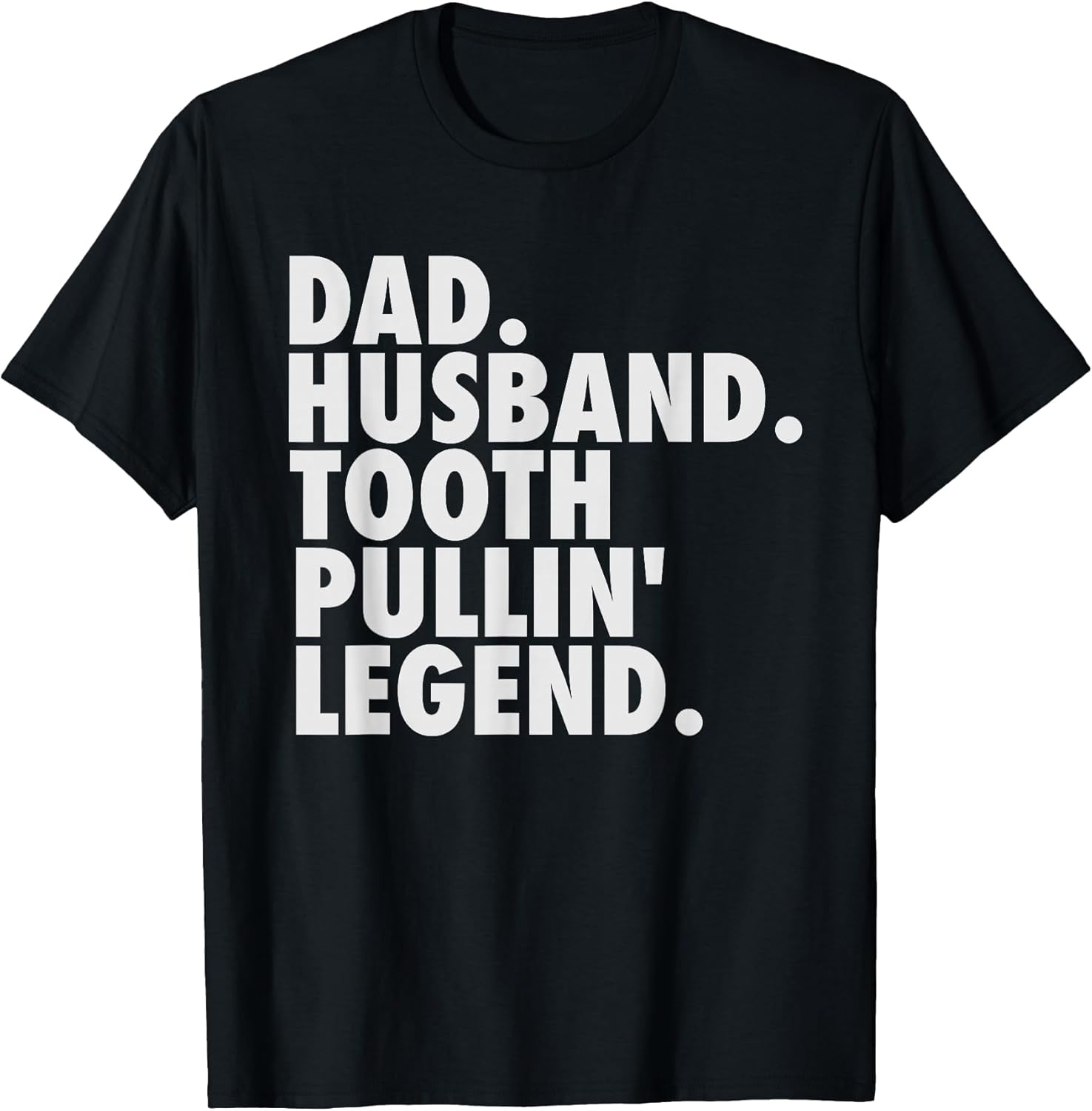 Funny Dentist Gifts Men Son Husband Dad Boss T-Shirt