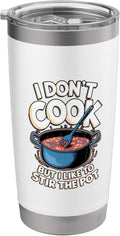I Don't Cook But I Like To Stir The Pot Cooking